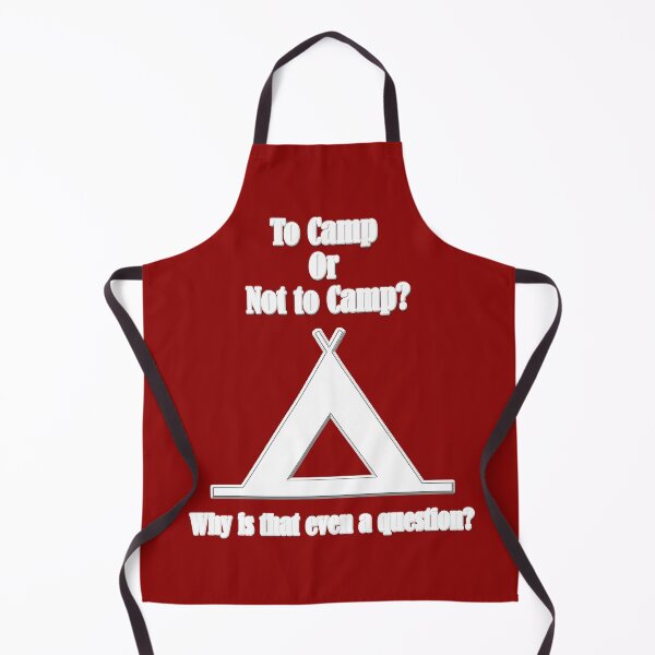 Item preview, To Camp or Not to Camp? Why is that even a question? designed and sold by Questforit.