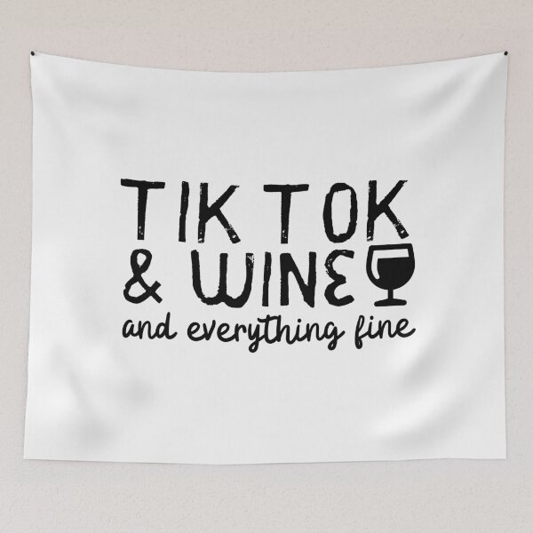 Item preview, Tik Tok And Wine And Everything Fine designed and sold by m95sim.