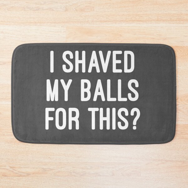 Item preview, Copy of I Shaved My Balls For This? designed and sold by Raw Creative Prints.