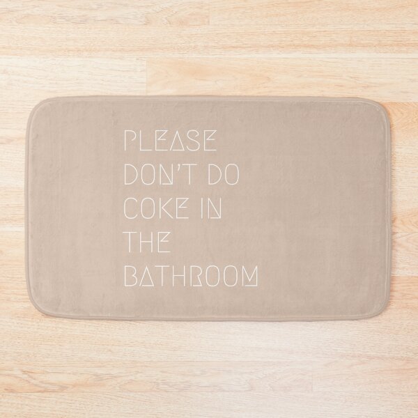 Item preview, Please Don’t Do Coke In The Bathroom designed and sold by Flip & Flop.