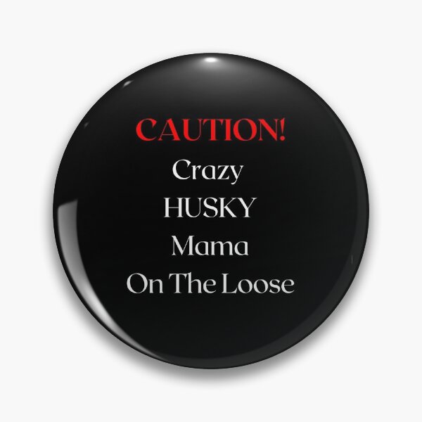 Artikelvorschau, Achtung Crazy Husky Mama On The Loose entworfen und verkauft von FunPrint.