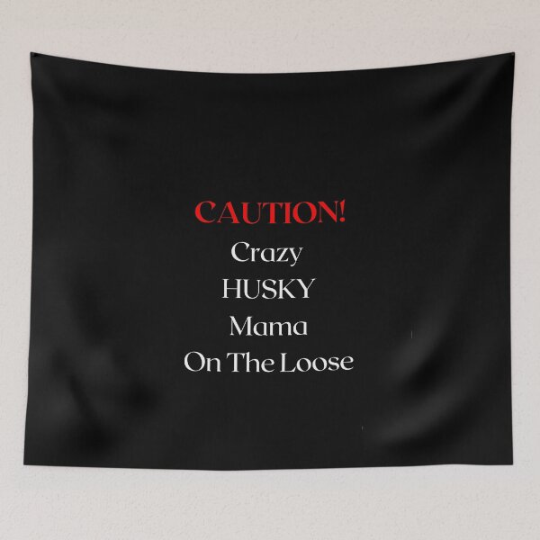 Item preview, Caution Crazy Husky Mama On The Loose designed and sold by FunPrint.
