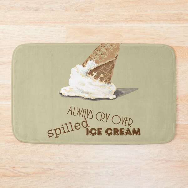 Item preview, Always Cry Over Spilled Ice Cream designed and sold by ElephantShoe.