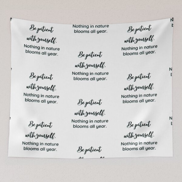 Item preview, Be patient with yourself. Nothing in nature blooms all year. designed and sold by EnlightParis.