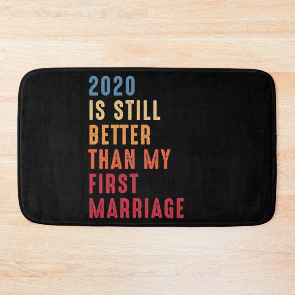 Item preview, 2020 Is Still Better Than My First Marriage designed and sold by RandomStuffShop.