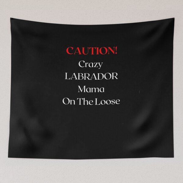 Item preview, Caution Crazy Labrador On The Loose designed and sold by FunPrint.