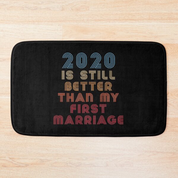 Item preview, 2020 Is Still Better Than My First Marriage designed and sold by RandomStuffShop.