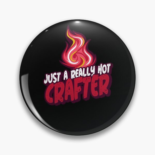 Item preview, Just A Really Hot Crafter designed and sold by PunyPun.