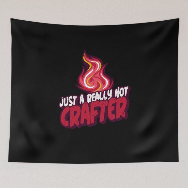 Item preview, Just A Really Hot Crafter designed and sold by PunyPun.