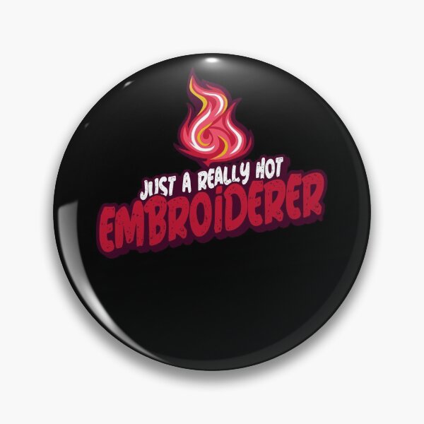 Item preview, Just A Really Hot Embroiderer designed and sold by PunyPun.