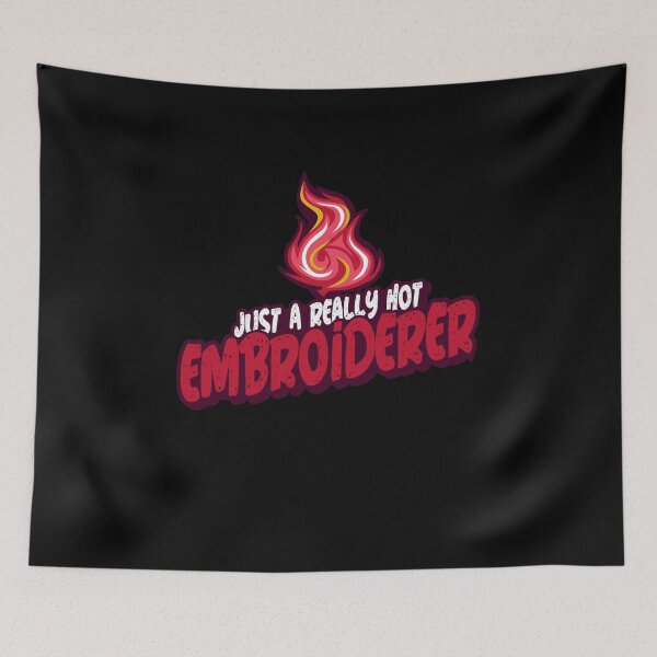 Item preview, Just A Really Hot Embroiderer designed and sold by PunyPun.