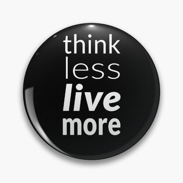 Item preview, Funny think less live more motivation saying | Success sayings designed and sold by MeisterM.