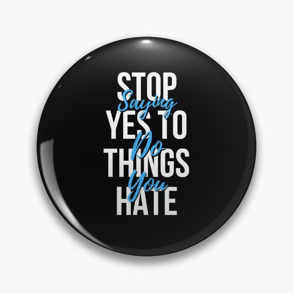 Item preview, Stop Saying Yes To Do Things You Hate designed and sold by megahamdesigns.