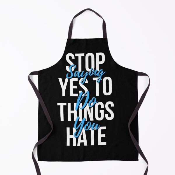 Item preview, Stop Saying Yes To Do Things You Hate designed and sold by megahamdesigns.