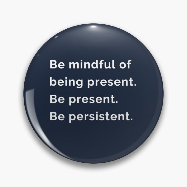 Item preview, Be mindful of being present. Be present. Be persistent. designed and sold by EnlightParis.