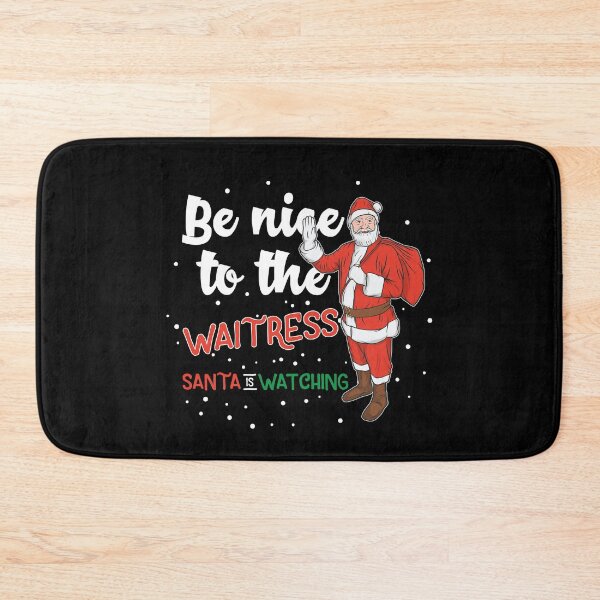 Item preview, Be Nice To The Waitress Santa Is Watching Bar designed and sold by Two Left Hands Design.