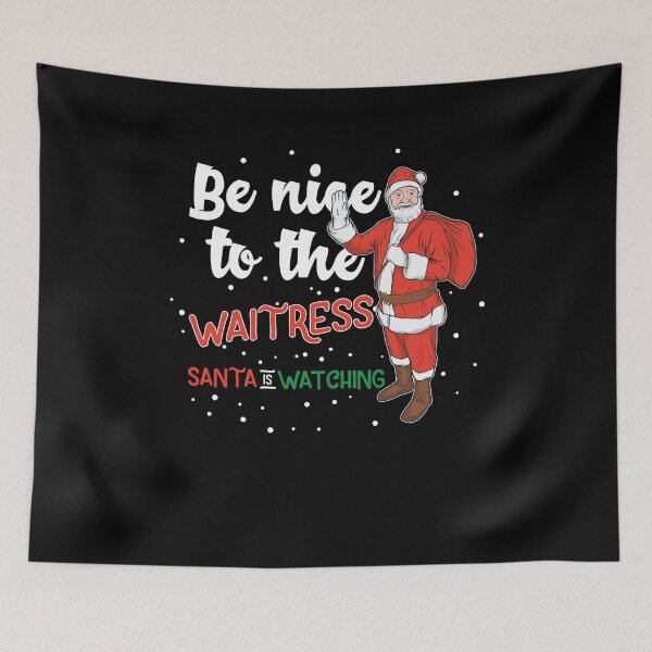 Item preview, Be Nice To The Waitress Santa Is Watching Bar designed and sold by Two Left Hands Design.