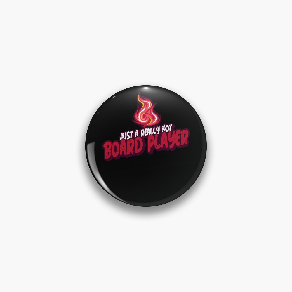 Just A Really Hot Board Player Pin for Sale by PunyPun