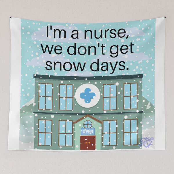 Item preview, I'm a nurse, we don't get snow days designed and sold by Caregiverology.