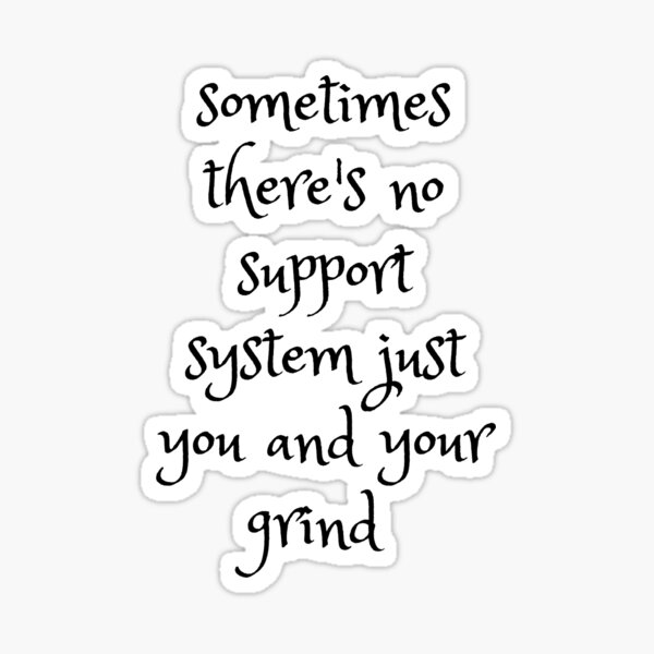 When You Have No Support System getyourteeson Shop | Redbubble