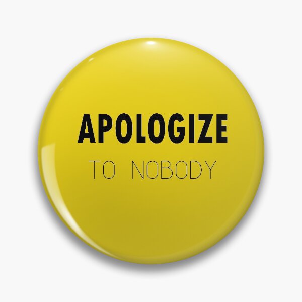 Item preview, Apologize to Nobody designed and sold by tshirt redbubble.