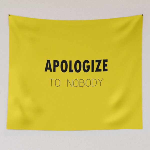 Item preview, Apologize to Nobody designed and sold by tshirt redbubble.