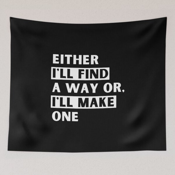 Item preview, Either I'll find a way Or, I'll make one designed and sold by megahamdesigns.