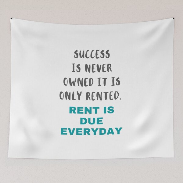 Item preview, success is never owned it is only rented, rent is due everyday designed and sold by megahamdesigns.