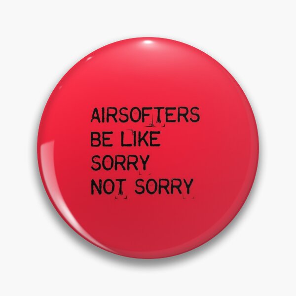 Item preview, Airsofters be like sorry not sorry -  Morale Collectable Airsoft - Airsoft Loadout Design designed and sold by AirsoftBD.