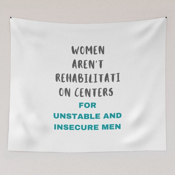 Item preview, Women aren't rehabilitation centers for unstable and insecure men designed and sold by megahamdesigns.