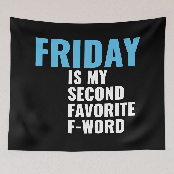 Item preview, Friday Is My Second-Favorite F-Word designed and sold by Zerasu.