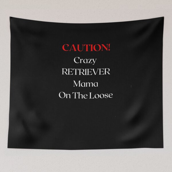 Item preview, Caution Crazy Retriever Mama On The Loose  designed and sold by FunPrint.
