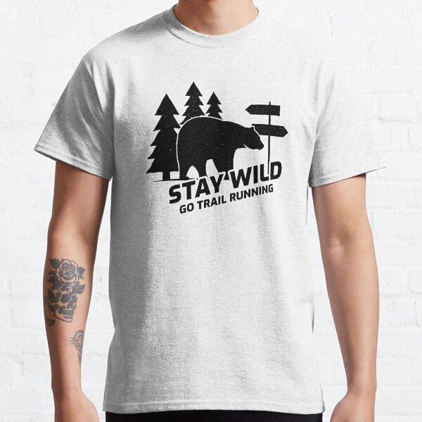 Stay Wild - Go Trail Running Collection Classic T-Shirt