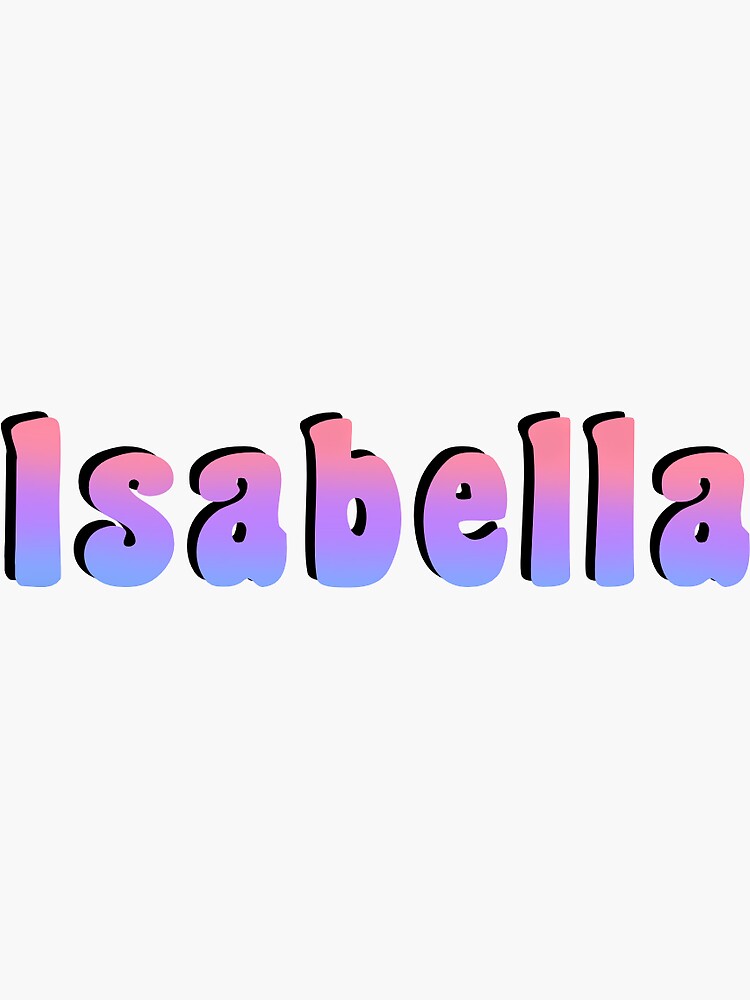 Isabella Pink Purple And Blue Name Sticker Sticker For Sale By Christina Redbubble