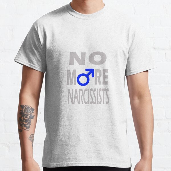 NO MORE NARCISSISTS Classic T-Shirt
