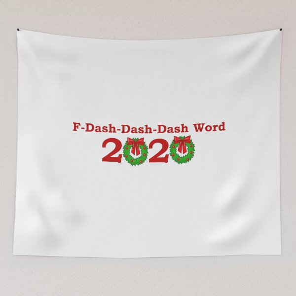 Item preview, F-Dash-Dash-Dash Word 2020 (F 2020 - Christmas Parody Inspired Design) designed and sold by JustincredibleT.