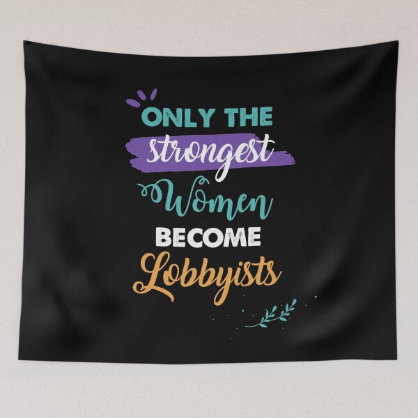Item preview, Lobbyists gift only the strongest women become Lobbyists designed and sold by Custom365.