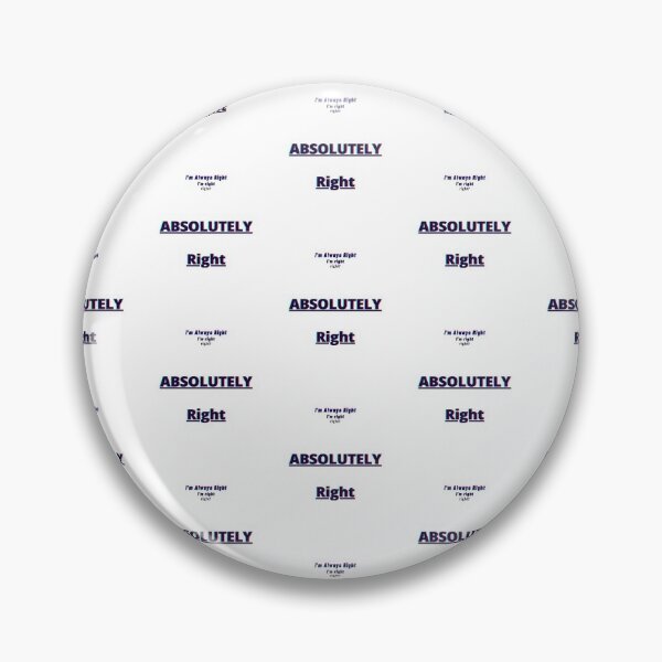 Item preview, Absolutely Right: I'm Always Right I'm right right? designed and sold by JinEdge.