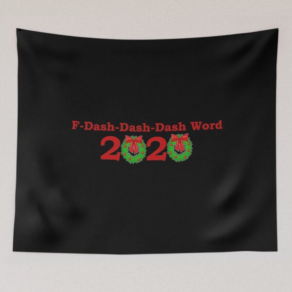 Item preview, F-Dash-Dash-Dash Word 2020 (F 2020 - Christmas Parody Inspired Design) designed and sold by JustincredibleT.