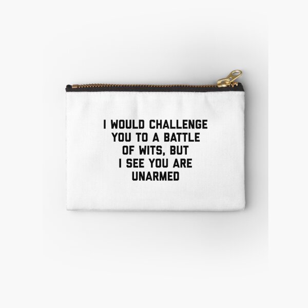 Item preview, I Would Challenge You To a Battle of Wits But I See You Are Unarmed designed and sold by T-shirt For You.