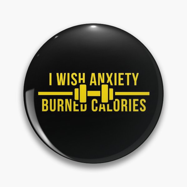 Item preview, I Wish Anxiety Burned Calories designed and sold by jpremiumdesigns.