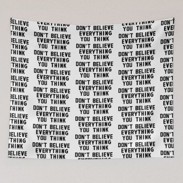 Item preview, Don't Believe Everything You Think designed and sold by OurWorldTree.