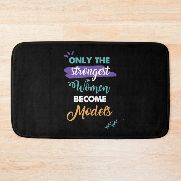 Item preview, Models gift only the strongest women become Models designed and sold by Custom365.
