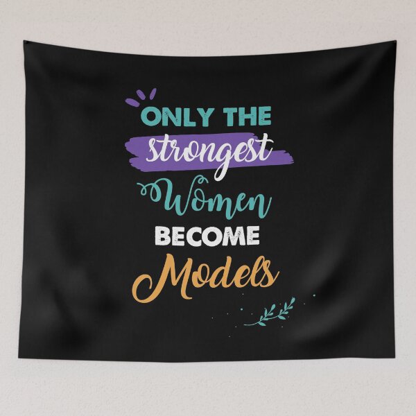 Item preview, Models gift only the strongest women become Models designed and sold by Custom365.