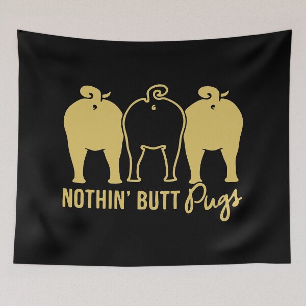 Item preview, Nothin' Butt Pugs  designed and sold by Sinfamous.