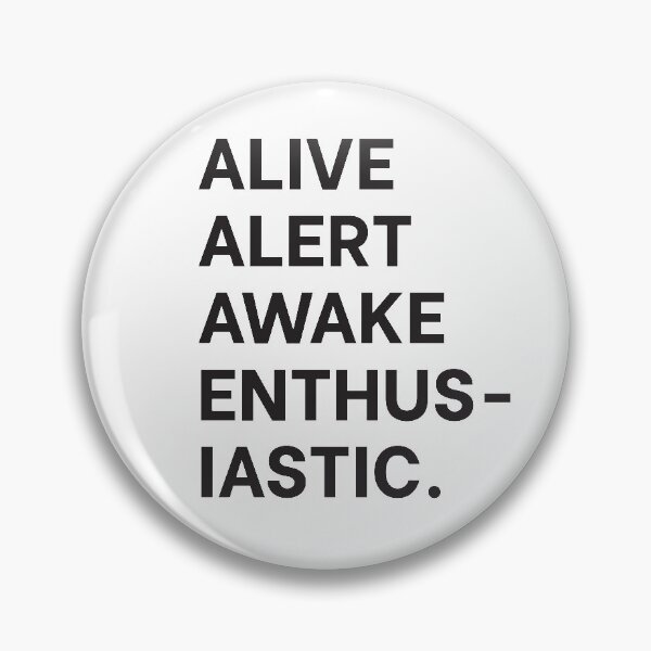 Item preview, ALIVE ALERT AWAKE ENTHUSIASTIC designed and sold by DoomSalad.