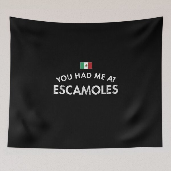 Item preview, You Had Me At Escamoles designed and sold by twHistory.
