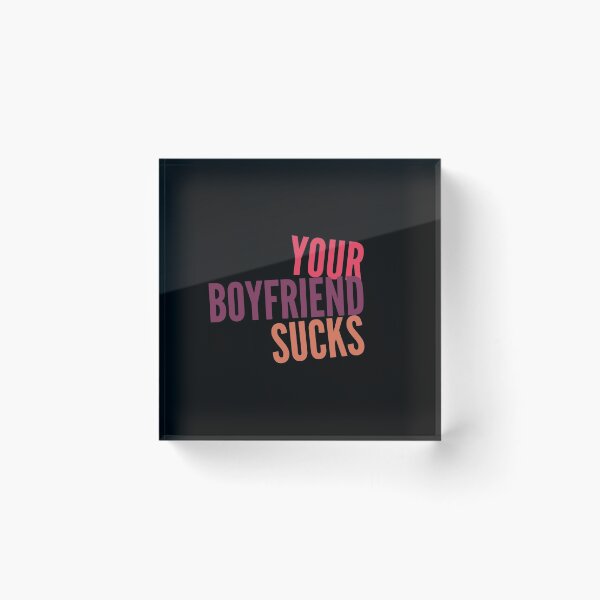 Item preview, Your Boyfriend Sucks designed and sold by PetitePeche.