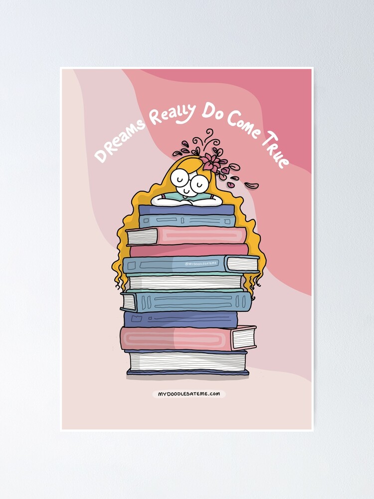 Dreams Really Do Come True - I Love Books Poster for Sale by  mydoodlesateme