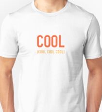 Cool Cool Cool Cool Unisex T-Shirt